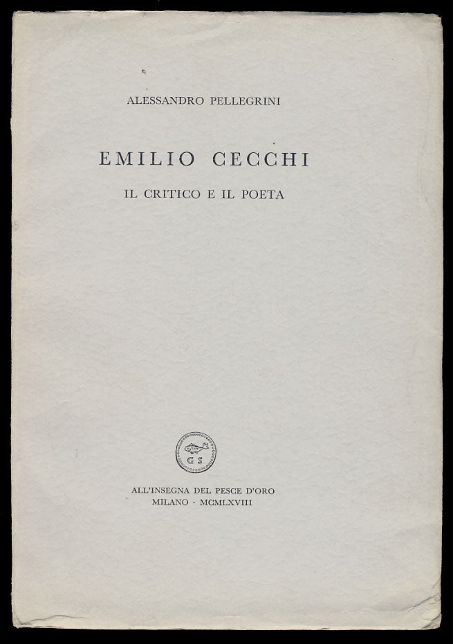 Item #29154 Emilio Cecchi: il critico e il poeta. Alessandro Pellegrini.