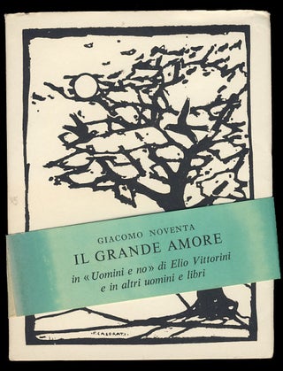 Item #29200 Il grande amore in "Uomini e no" di Elio Vittorini e in altri uomini e libri. Giacomo...