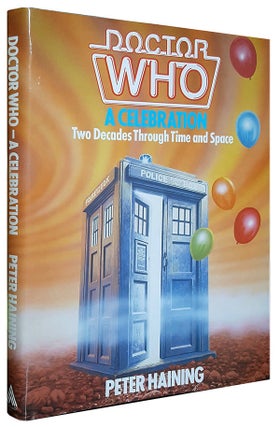 Item #29297 Doctor Who: A Celebration. Two Decades Through Time and Space. Peter Haining