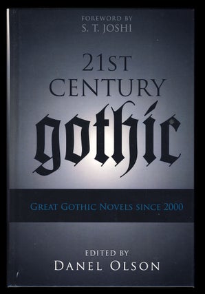 Item #29375 21st-Century Gothic: Great Gothic Novels Since 2000. Danel Olson