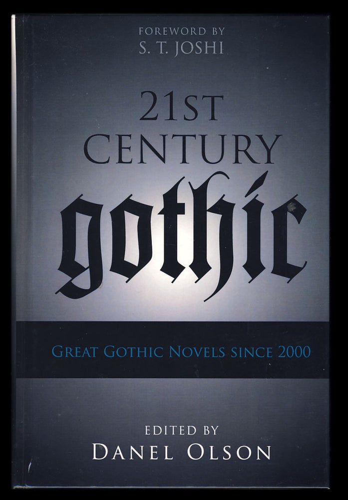 Item #29375 21st-Century Gothic: Great Gothic Novels Since 2000. Danel Olson.