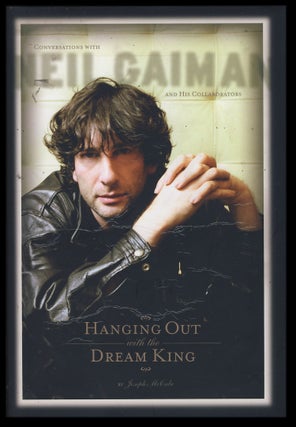 Item #29507 Hanging Out with the Dream King: Conversations with Neil Gaiman and His...