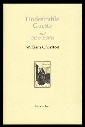 Item #29529 Undesirable Guests and Other Stories. (Signed Limited Edition). William Charlton