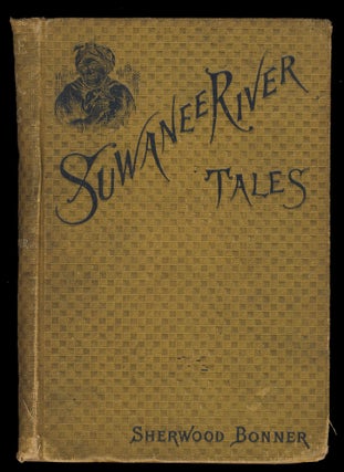 Item #29764 Suwanee River Tales. Sherwood Bonner, Katherine Sherwood Bonner McDowell