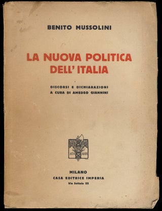 Item #29838 La nuova politica dell'Italia. Discorsi e dichiarazioni a cura di Amedeo Giannini....
