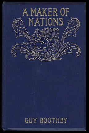 Item #29857 A Maker of Nations. Guy Newell Boothby