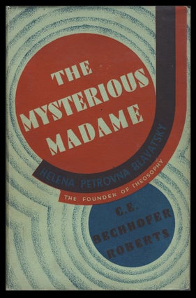 Item #29865 The Mysterious Madame: Helena Petrovna Blavatsky. The Life & Work of the Founder of...