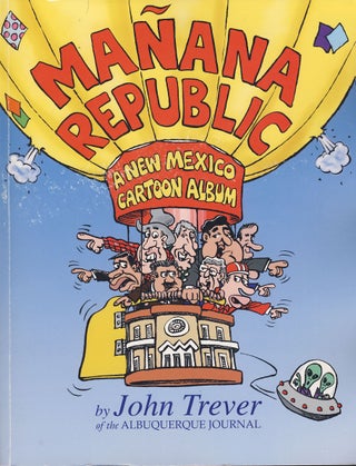 Item #29887 Manana Republic: A New Mexico Cartoon Album. (Signed Copy). John Trever