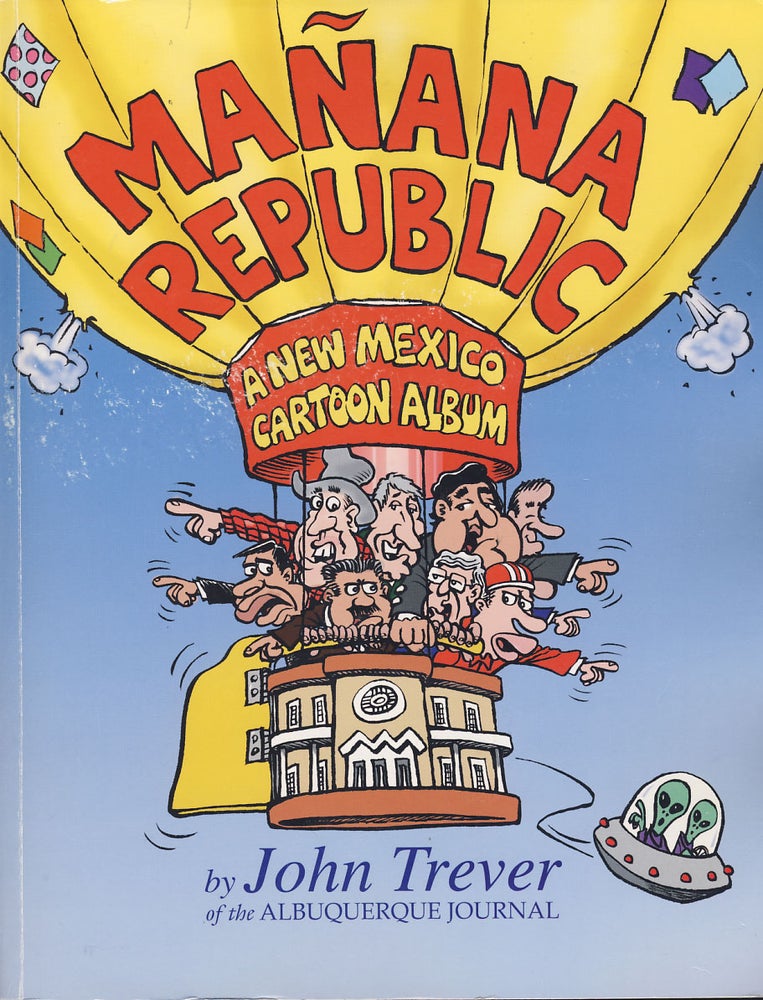 Item #29887 Manana Republic: A New Mexico Cartoon Album. (Signed Copy). John Trever.