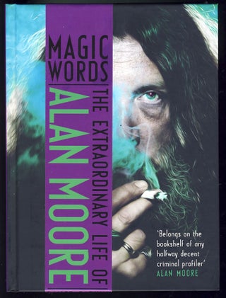 Item #29999 Magic Words: The Extraordinary Life of Alan Moore. Lance Parkin