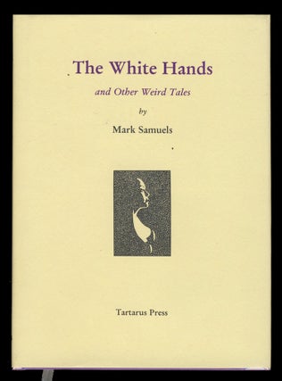 Item #30019 The White Hands and Other Weird Tales. (Signed and Inscribed Copy). Mark Samuels