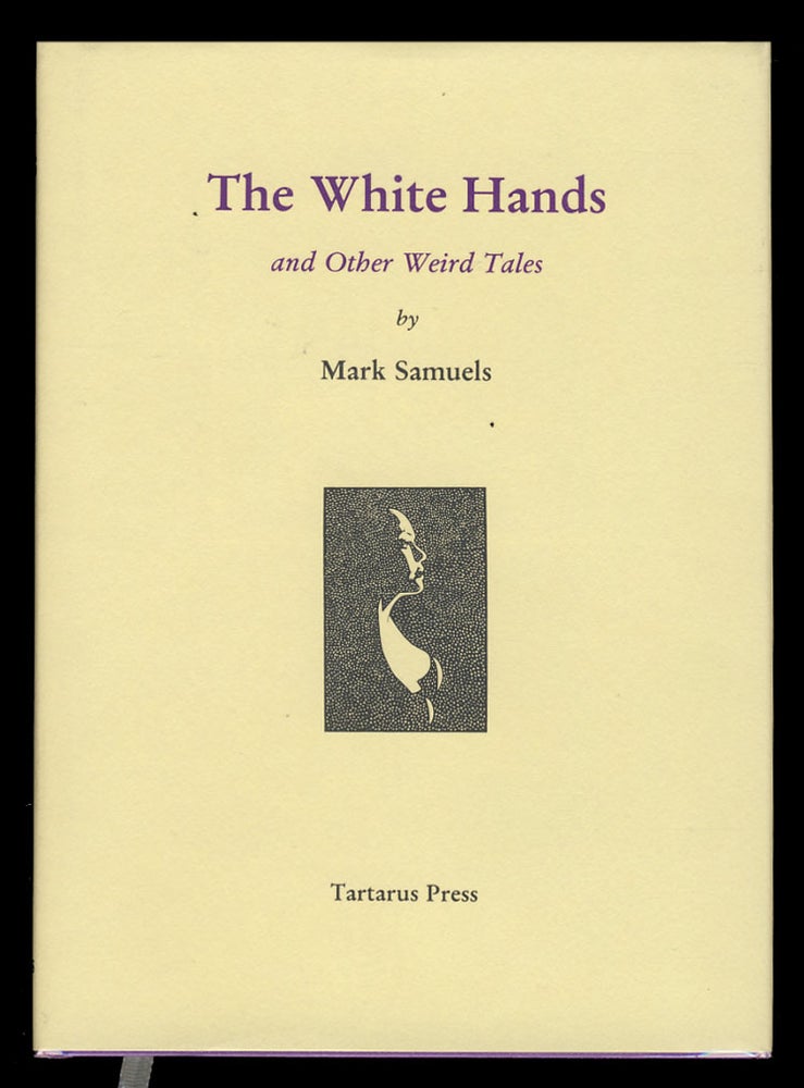 Item #30019 The White Hands and Other Weird Tales. (Signed and Inscribed Copy). Mark Samuels.