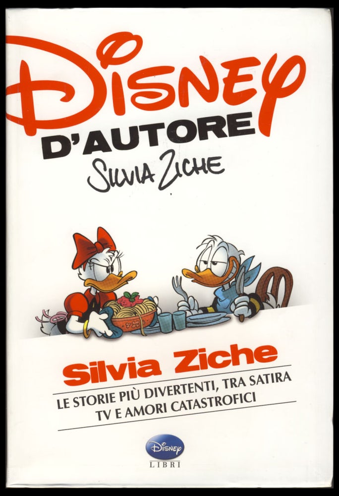 Item #30381 Disney d'autore: Silvia Ziche. Silvia Ziche, Tito Faraci, Gaja Arrighini.