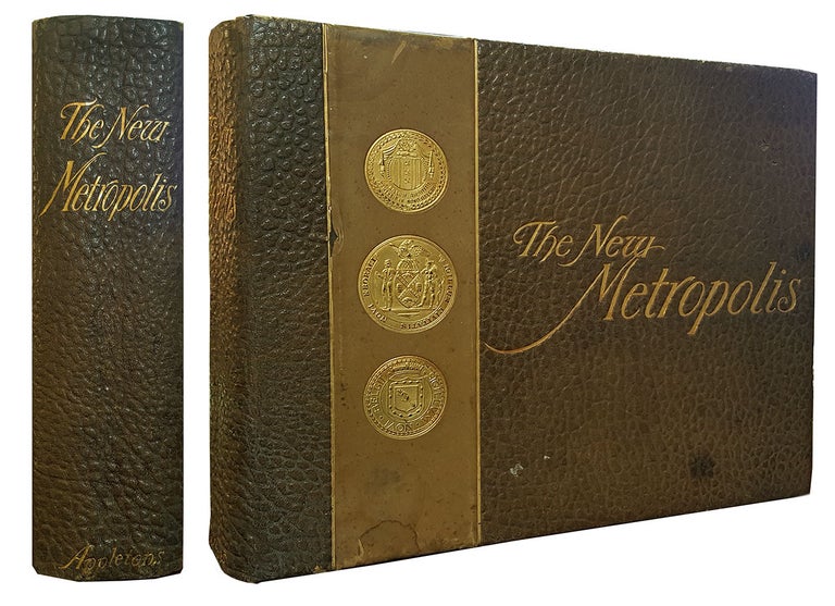 Item #30432 The New Metropolis. 1600-1900: Memorable Events of Three Centuries. From the Island of Mana-hat-ta to Greater New York at the Close of the Nineteenth Century. Illustrated with One Thousand Engravings. E. Idell Zeisloft, ed.