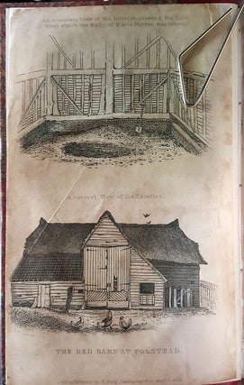 An Authentic and Faithful History of the Mysterious Murder of Maria Marten, with a Full Development of All the Extraordinary Circumstances Which Led to the Discovery of Her Body in the Red Barn; to Which Is Added, The Trial of William Corder, Taken at Large in Short Hand Especially for This Work, with an Account of His Execution, Dissection, &c, and Many Interesting Particulars Relative to the Village of Polstead and Its Vicinity...