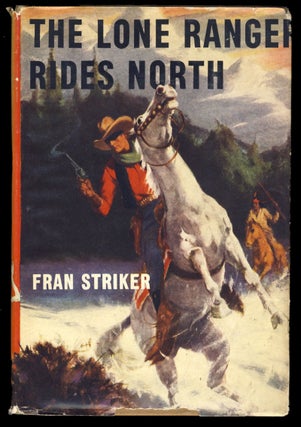 Item #30757 The Lone Ranger Rides North. Fran Striker