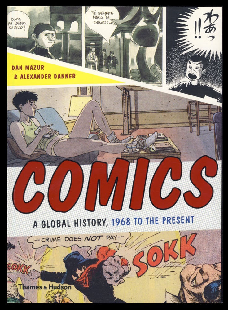Item #30767 Comics: A Global History, 1968 to the Present. Dan Mazur, Alexander Danner.