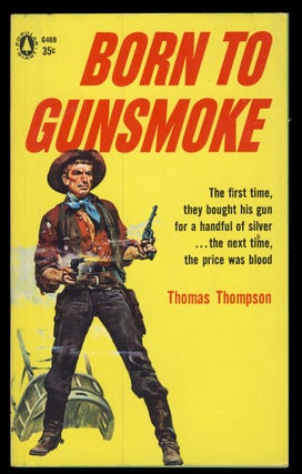 Item #30808 Born to Gunsmoke. Thomas Thompson