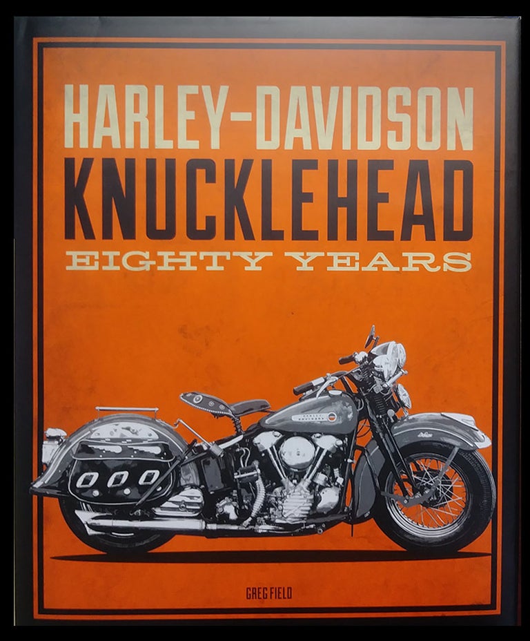Item #30817 Harley-Davidson Knucklehead: Eighty Years. Greg Field.
