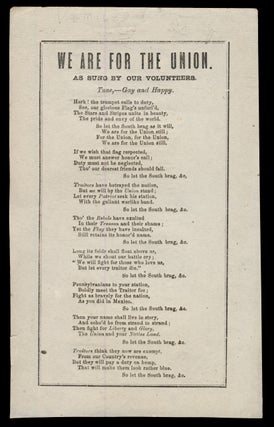 Item #30877 We Are for the Union. As Sung by Our Volunteers. Broadside Ballads - American Civil...