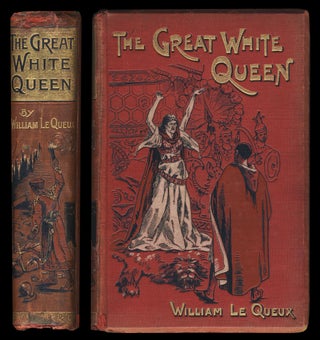 Item #31122 The Great White Queen: A Tale of Treasure and Treason. William Le Queux