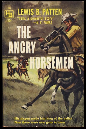 Item #31466 The Angry Horsemen. Lewis B. Patten