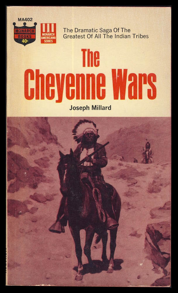 Item #31505 The Cheyenne Wars: The Dramatic Saga of the Greatest of All the Indian Tribes. Joseph Millard.