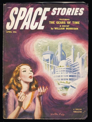 Item #31584 The Gears of Time in Space Stories April 1953. William Morrison