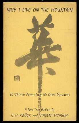 Item #31693 Why I Live on the Mountain: 30 Chinese Poems from the Great Dynasties. C. H. Kwock,...