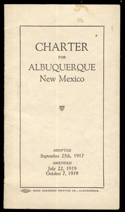 Item #31694 Charter for Albuquerque, New Mexico. Adopted September 25th, 1917. Amended July 22,...