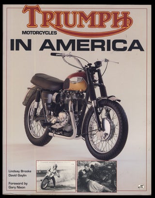 Item #31740 Triumph Motorcycles in America. Lindsay Brooke, David Gaylin