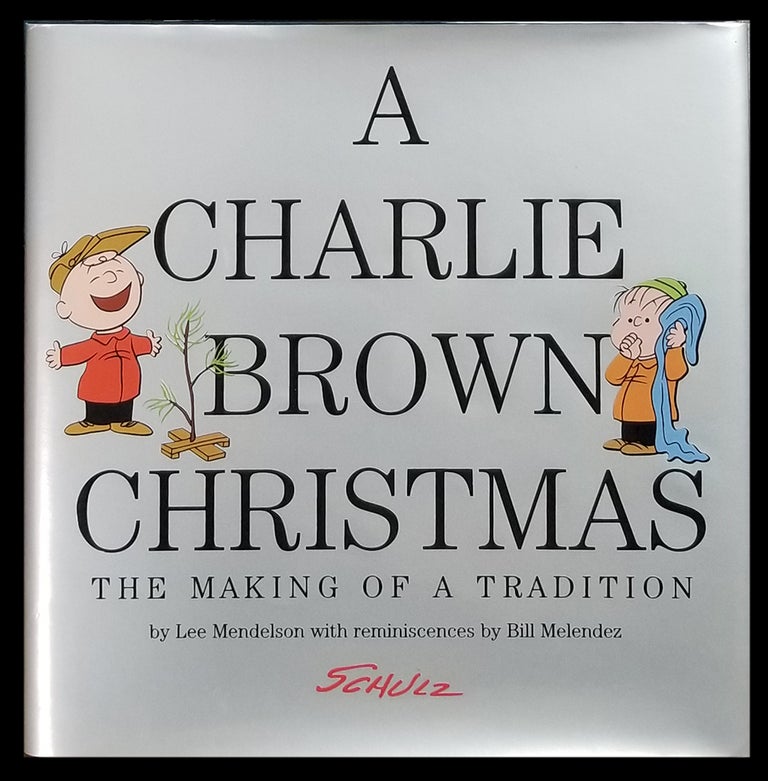 Item #31785 A Charlie Brown Christmas: The Making of a Tradition. Lee Mendelson, Charles M. Schulz.
