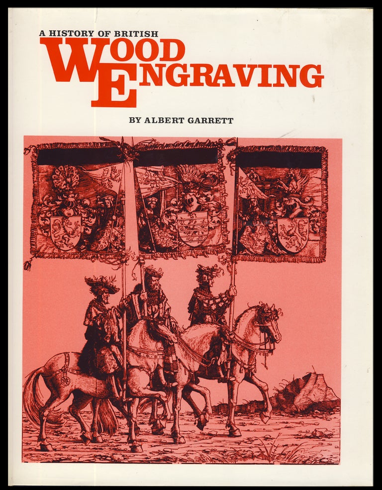 Item #31815 A History of the British Wood Engraving. Albert Garrett.