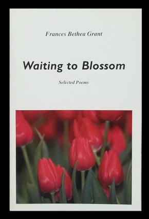 Item #31827 Waiting to Blossom: Selected Poems. Frances Bethea Grant