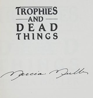 Trophies and Dead Things. (Signed Copy).