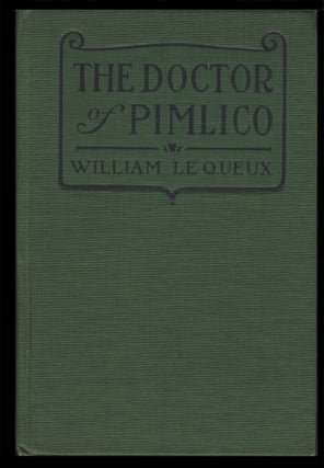 Item #31923 The Doctor of Pimlico, Being the Disclosure of a Great Crime. William Le Queux