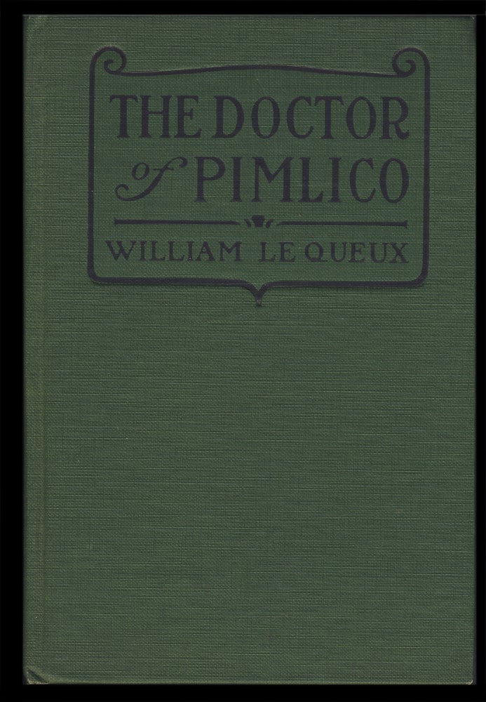 Item #31923 The Doctor of Pimlico, Being the Disclosure of a Great Crime. William Le Queux.