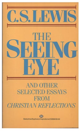Item #31958 The Seeing Eye and Other Selected Essays from Christian Reflections. Clive Staples Lewis