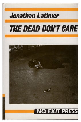 Item #32012 The Dead Don't Care. Jonathan Latimer