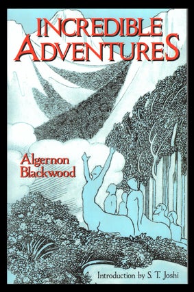 Item #32155 Incredible Adventures. Algernon Blackwood