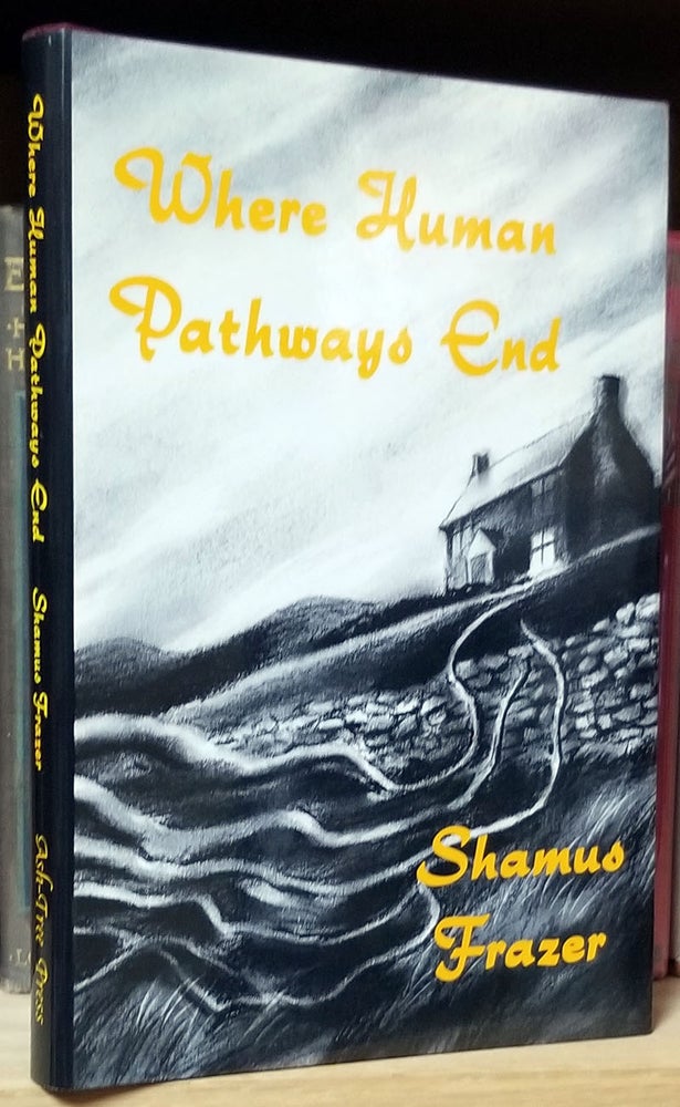 Item #32171 Where Human Pathways End: Tales of the Dead and the Un-Dead. Shamus Frazer.