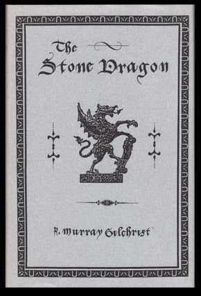Item #32184 The Stone Dragon and Other Tragic Romances. Robert Murray Gilchrist