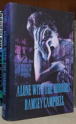 Item #32239 Alone with the Horrors: The Great Short Fiction of Ramsey Campbell, 1961-1991. Ramsey...