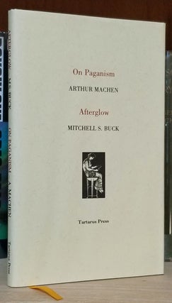 Item #32242 On Paganism. / Afterglow. Arthur / Buck Machen, Mitchell S