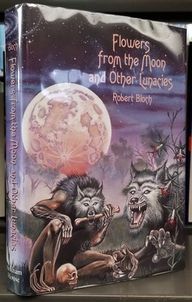 Item #32262 Flowers from the Moon and Other Lunacies. Robert Bloch