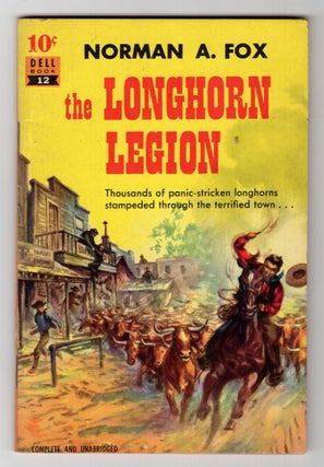 Item #32731 The Longhorn Legion. Norman A. Fox