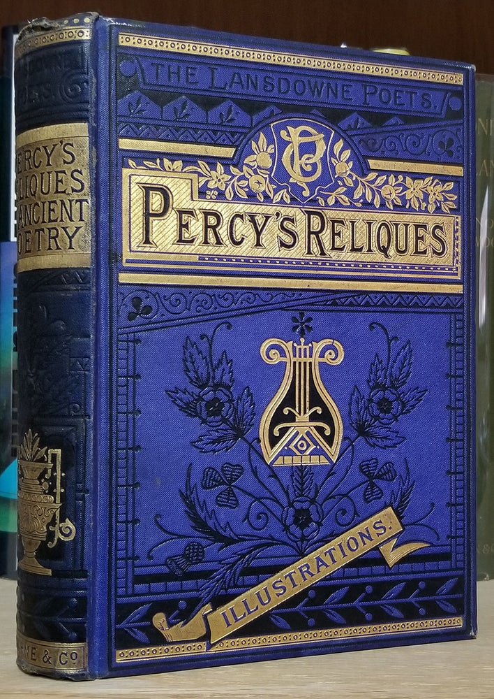 Item #32765 Reliques of Ancient English Poetry, Consisting of Old Heroic Ballads, Songs, Etc. A New Edition. With a Glossary and Life. Thomas Percy, Edward Walford, ed.