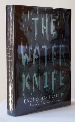 Item #32882 The Water Knife. (Signed Copy). Paolo Bacigalupi