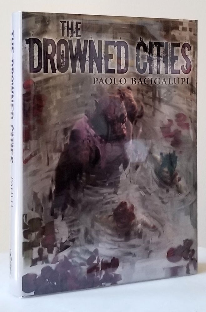 Item #32883 The Drowned Cities. (Signed Limited Edition). Paolo Bacigalupi.