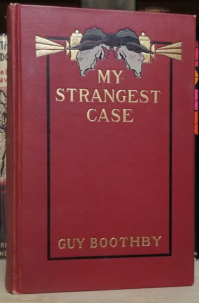 Item #32970 My Strangest Case. Guy Newell Boothby.
